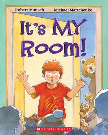 It's My Room! by Robert Munsch