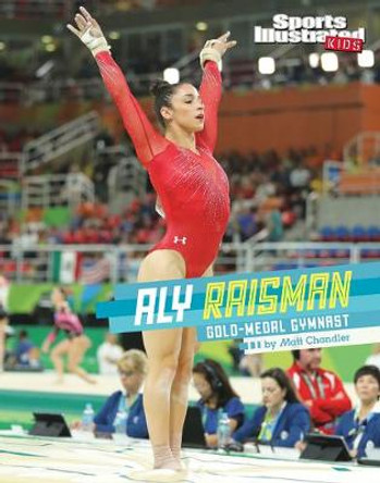 Aly Raisman: Gold-Medal Gymnast by Matt Chandler