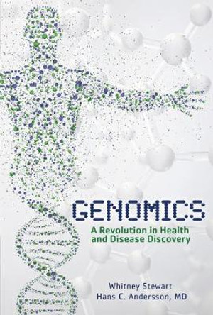 Genomics: A Revolution in Health and Disease Discovery by Whitney Stewart