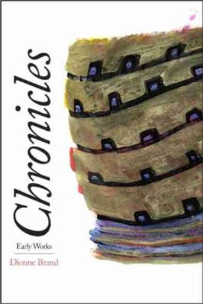 Chronicles: Early Works by Dionne Brand