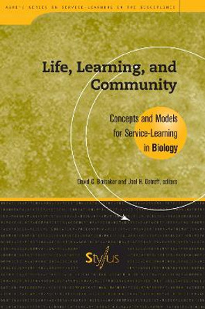 Life, Learning and Community: Concepts and Models for Service-learning in Biology by David C Brubaker