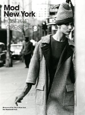 Mod New York: Fashion Takes a Trip by Phyllis Magidson
