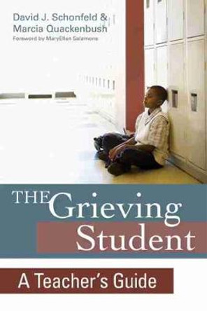 The Grieving Student: A Teacher's Guide by David Schonfeld