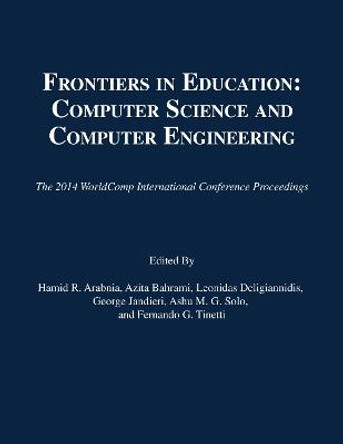 Frontiers in Education: Computer Science and Engineering: The 2014 WorldComp International Conference by Hamid R. Arabnia