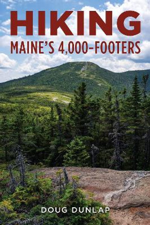 Hiking Maine's 4,000-Footers by Doug Dunlap