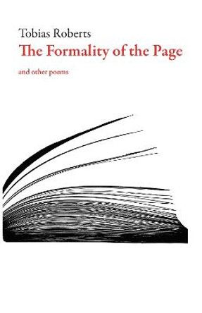 The Formality of the Page: and other poems by Tobias Roberts