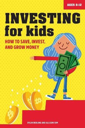 Investing for Kids: How to Save, Invest and Grow Money by Dylin Redling