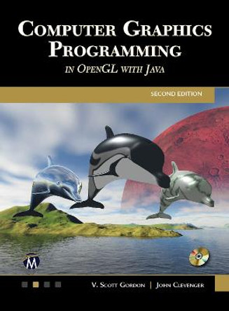 Computer Graphics Programming in OpenGL with Java by V. Scott Gordon