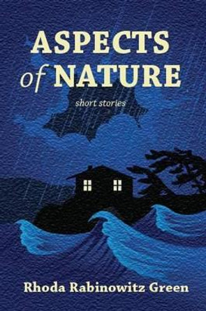 Aspects of Nature: Stories by Rhoda Rabinowitz Green