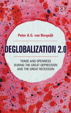 Deglobalization 2.0: Trade and Openness During the Great Depression and the Great Recession by Peter A G Van Bergeijk