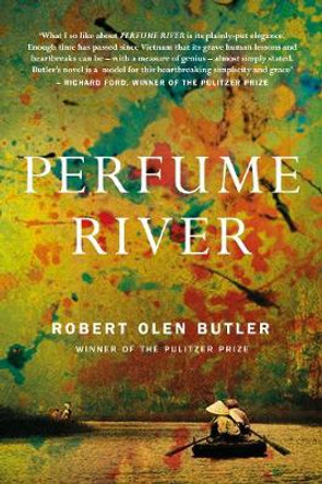 Perfume River by Robert Olen Butler