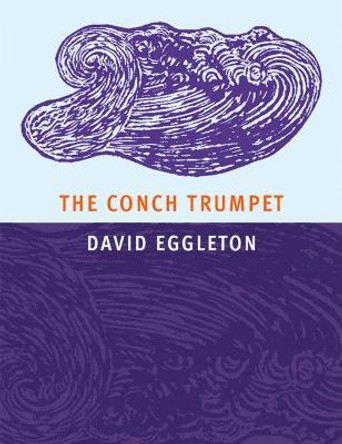 The Conch Trumpet by David Eggleton