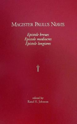 Magister Paulus Niavis: Epistole breues, Epistole mediocres, Epistole longiores by Rand H Johnson