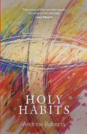 Holy Habits by Andrew Roberts