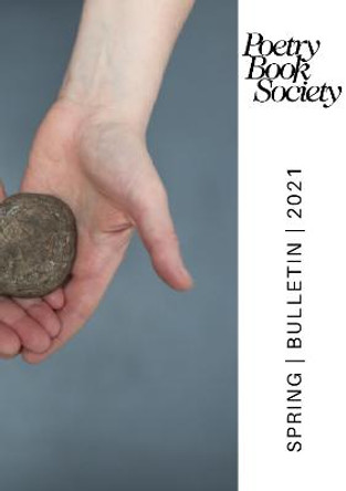 POETRY BOOK SOCIETY SPRING 2021 BULLETIN by Alice Kate Mullen