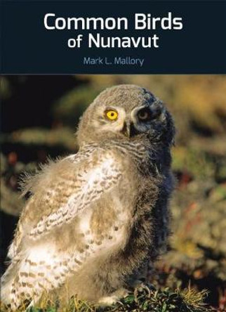 Common Birds of Nunavut by Mark L. Mallory