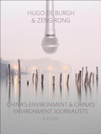 China's Environment and China's Environment Journalists: A Study by Hugo de Burgh