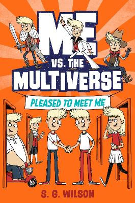 Me vs. the Multiverse: Pleased to Meet Me by S G Wilson