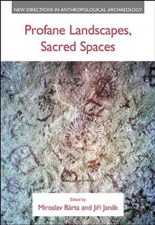 Profane Landscapes, Sacred Spaces by Miroslav Barta