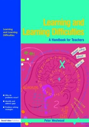Learning and Learning Difficulties: Approaches to teaching and assessment by Peter Westwood