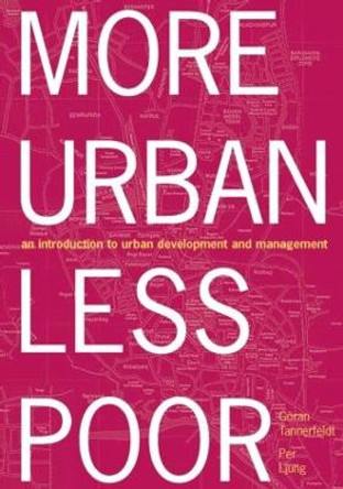 More Urban Less Poor: An Introduction to Urban Development and Management by Goran Tannerfeldt