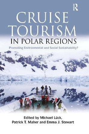 Cruise Tourism in Polar Regions: Promoting Environmental and Social Sustainability? by Michael Luck