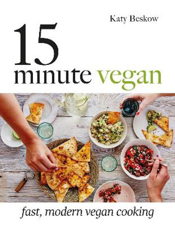 15-Minute Vegan: Fast, modern vegan cooking by Katy Beskow