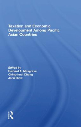 Taxation And Economic Development Among Pacific Asian Countries by Richard A Musgrave