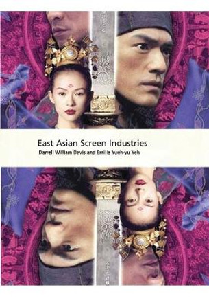 East Asian Screen Industries by Darrell Davis