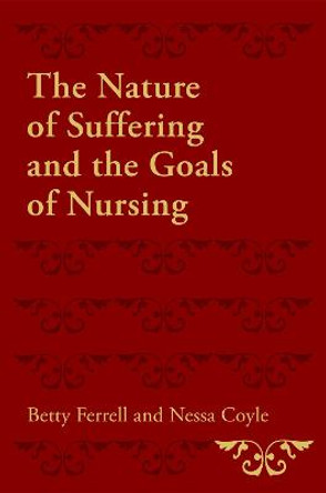 The Nature of Suffering and the Goals of Nursing by Betty R. Ferrell