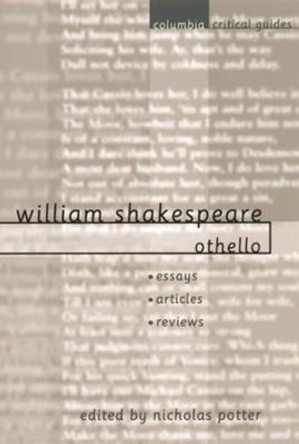 William Shakespeare: Othello: Essays, Articles, Reviews by Nicholas Potter