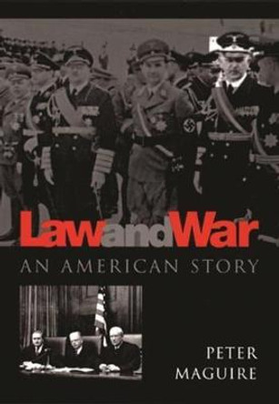 Law and War: An American Story by Peter Maguire