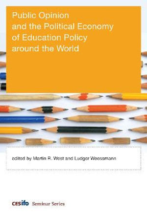 Public Opinion and the Political Economy of Education Policy around the World by Martin R. West