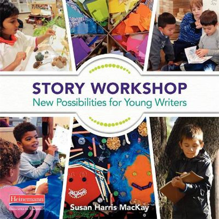 Story Workshop: New Possiblities for Young Writers by Susan Harris MacKay