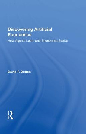 Discovering Artificial Economics: How Agents Learn and Economies Evolve by David F. Batten