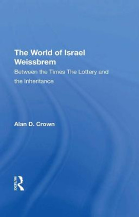 The World Of Israel Weissbrem: Between The Times And &quot;&quot;the Lottery And The Inheritance&quot;&quot; by Israel Weissbrem