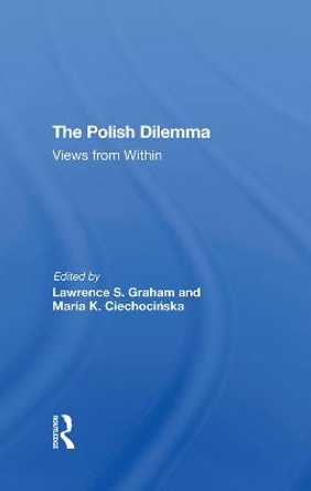 The Polish Dilemma: Views From Within by Lawrence S Graham