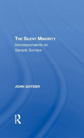 The Silent Minority: Nonrespondents In Sample Surveys by John Goyder