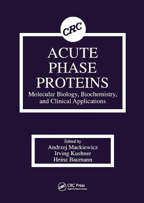 Acute Phase Proteins Molecular Biology, Biochemistry, and Clinical Applications by Andrzej Mackiewicz