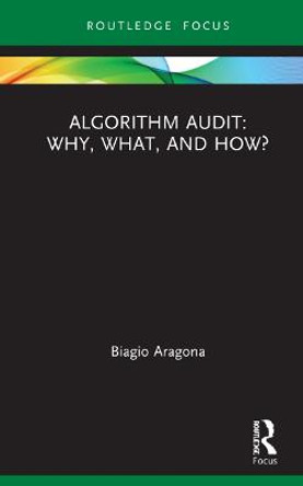 Algorithm Audit: Why, What and How? by Biagio Aragona