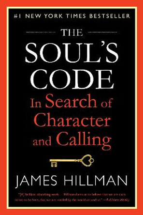 The Soul's Code: In Search of Character and Calling by James Hillman