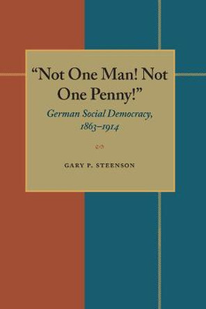 Not One Man Not One Penny by Gary P. Steenson