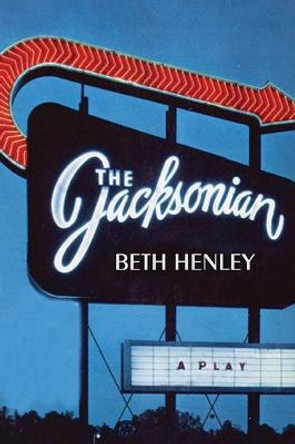 The Jacksonian: A Play by Beth Henley