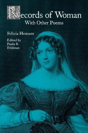 Records of Woman, with Other Poems by Felicia Hemans