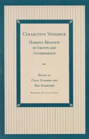 Collective Violence: Harmful Behavior in Groups and Governments by Craig Summers