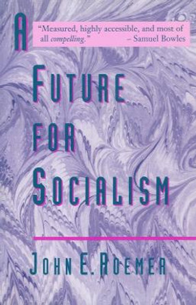 A Future for Socialism by John E. Roemer