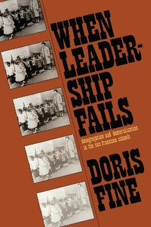 When Leadership Fails: Desegregation and Demoralization in the San Francisco Schools by Doris Fine