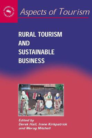 Rural Tourism and Sustainable Business by Derek Hall