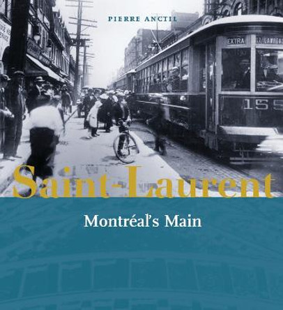 Saint-Laurent, Montreal's Main by Pierre Anctil