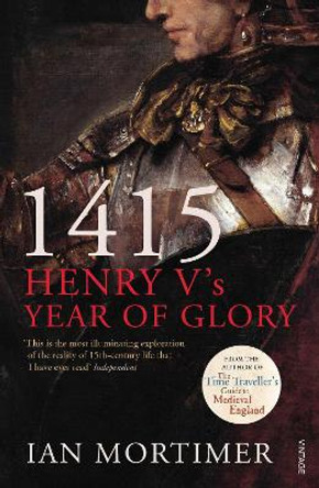 1415: Henry V's Year of Glory by Ian Mortimer